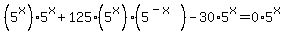 %285%5Ex%295%5Ex%2B125%2A%285%5Ex%29%285%5E%28-x%29%29-30%2A5%5Ex=0%2A5%5Ex