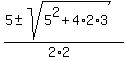 %285+%2B-+sqrt%285%5E2+%2B4%2A2%2A3%29%29%2F%282%2A2%29