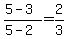 %285-+3%29%2F%285+-+2%29+=+2%2F3