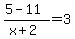 %285-11%29%2F%28x%2B2%29=+3
