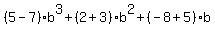 %285-7%29b%5E3%2B%282%2B3%29b%5E2%2B%28-8%2B5%29b
