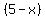%285-x%29