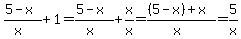 %285-x%29%2F%28x%29%2B1=%285-x%29%2F%28x%29%2Bx%2Fx=%28%285-x%29%2Bx%29%2F%28x%29=5%2Fx