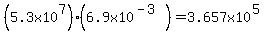 %285.3x10%5E7%29%2A%286.9x10%5E%28-3%29%29=+3.657x10%5E%285%29