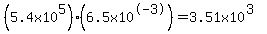 %285.4x10%5E5%29+%286.5x10%5E-3%29=3.51x10%5E%283%29