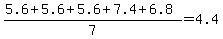%285.6%2B5.6%2B5.6%2B7.4%2B6.8%29%2F7=4.4