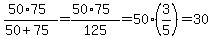 %2850%2A75%29%2F%2850%2B75%29+=+%2850%2A75%29%2F125+=+50%2A%283%2F5%29+=+30