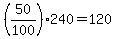 %2850%2F100%29%2A240=120