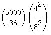 %285000%2F36%29%2A%284%5E2%2F8%5E2%29