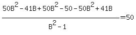 %2850B%5E2-41B%2B50B%5E2-50-50B%5E2%2B41B%29%2F%28B%5E2-1%29=50