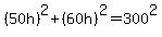 %2850h%29%5E2%2B%2860h%29%5E2=300%5E2