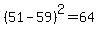 %2851+-+59%29%5E2=64