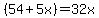 %2854%2B5x%29=32x