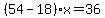 %2854-18%29x=36