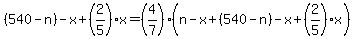 %28540-n%29-x%2B%282%2F5%29x=%284%2F7%29%28n-x%2B%28540-n%29-x%2B%282%2F5%29x%29