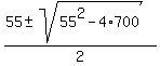 %2855%2B-+sqrt%2855%5E2-4%2A700%29%29%2F2