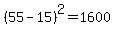 %2855-15%29%5E2=1600