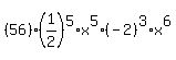 %2856%29%281%2F2%29%5E5%2Ax%5E5%2A%28-2%29%5E3%2Ax%5E6