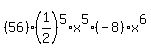 %2856%29%281%2F2%29%5E5%2Ax%5E5%2A%28-8%29%2Ax%5E6