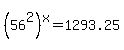 %2856%5E2%29%5Ex=1293.25