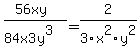 %2856xy%29%2F%2884x3y%5E3%29=2%2F3x%5E2y%5E2