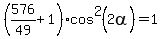 %28576%2F49%2B1%29cos%5E2%282alpha%29=1