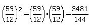 \"%2859%2F12%29%5E2=%2859%2F12%29%2859%2F12%29=3481%2F144\"
