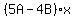 %285A-4B%29x