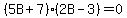 %285B%2B7%29%282B-3%29=0