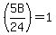 %285B%2F24%29+=+1