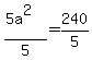 %285a%5E2%29%2F5=240%2F5