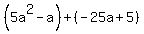 %285a%5E2-a%29%2B%28-25a%2B5%29