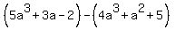 %285a%5E3%2B3a-2%29-%284a%5E3%2Ba%5E2%2B5%29
