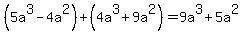 %285a%5E3+-+4a%5E2%29+%2B+%284a%5E3+%2B+9a%5E2%29+=9a%5E3+%2B+5a%5E2