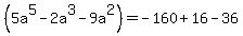 %285a%5E5-2a%5E3-9a%5E2%29=-160%2B16-36