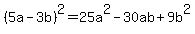 %285a-3b%29%5E2=25a%5E2-30ab%2B9b%5E2