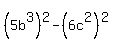 %285b%5E3%29%5E2-%286c%5E2%29%5E2