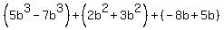 %285b%5E3-7b%5E3%29%2B%282b%5E2%2B3b%5E2%29%2B%28-8b%2B5b%29