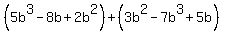 %285b%5E3-8b%2B2b%5E2%29%2B%283b%5E2-7b%5E3%2B5b%29