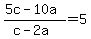 %285c-10a%29%2F%28c-2a%29=5