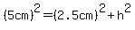 %285cm%29%5E2=%282.5cm%29%5E2%2Bh%5E2