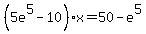 %285e%5E5-10%29x=50-e%5E5