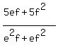 %285ef%2B5f%5E2%29%2F%28e%5E2f%2Bef%5E2%29