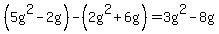 %285g%5E2+-+2g%29-%282g%5E2+%2B+6g%29=3g%5E2-8g
