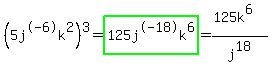 %285j%5E-6k%5E2%29%5E3+=+highlight_green%28125j%5E-18k%5E6%29+=+%28125k%5E6%29%2Fj%5E18