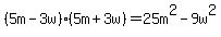 %285m-3w%29%285m%2B3w%29=25m%5E2-9w%5E2
