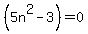 %285n%5E2+-+3%29+=+0