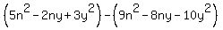 %285n%5E2-2ny%2B3y%5E2%29-%289n%5E2-8ny-10y%5E2%29