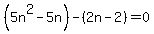 %285n%5E2-5n%29-%282n-2%29=0