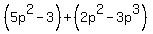 %285p%5E2+-+3%29+%2B+%282p%5E2+-+3p%5E3%29